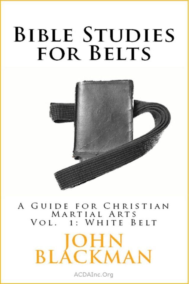  Bible Studies for Belts: A Guide for Christian Martial Arts Vol. 1: White Belt(Kobo/電子書)