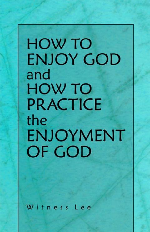 How to Enjoy God and How to Practice the Enjoyment of God(Kobo/電子書)