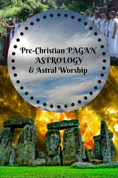 PreChristian Pagan Astrology & Astral Worship(Kobo/電子書)