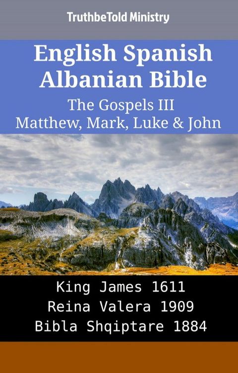 English Spanish Albanian Bible - The Gospels III - Matthew, Mark, Luke & John(Kobo/電子書)