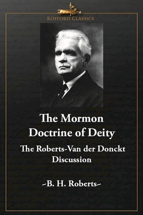 Mormon Doctrine of Deity: The Roberts-Van der Donckt Discussion(Kobo/電子書)