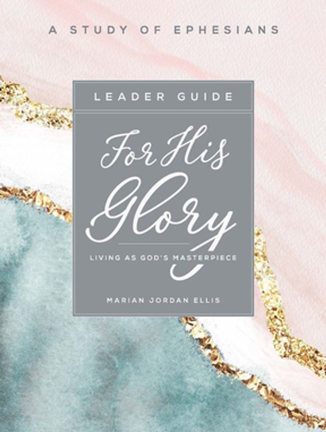  For His Glory - Women's Bible Study Leader Guide(Kobo/電子書)