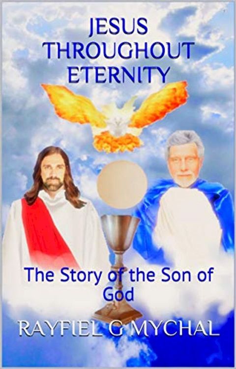 Jesus Throughout Eternity: The Story of the Son of God(Kobo/電子書)