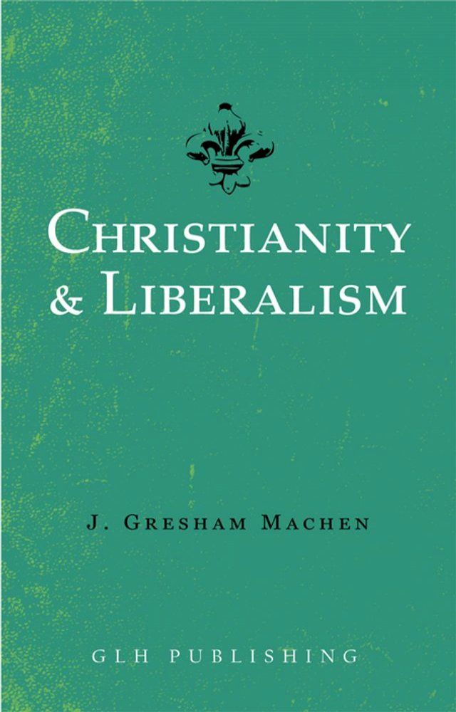  Christianity & Liberalism(Kobo/電子書)