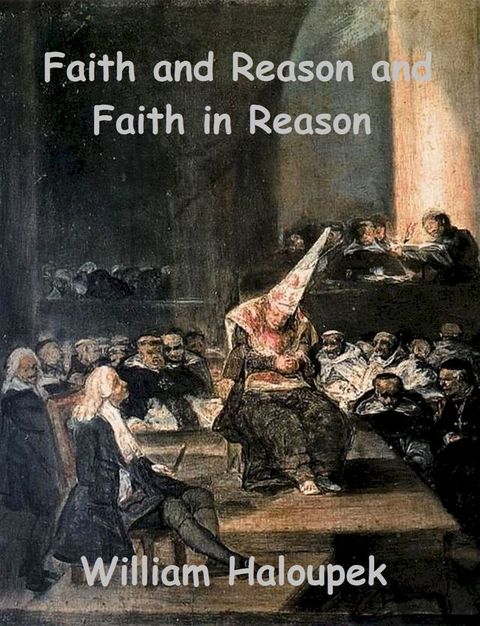 Faith and Reason and Faith in Reason(Kobo/電子書)