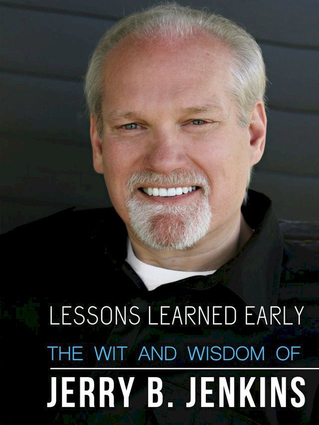  Lessons Learned Early: The Wit & Wisdom of Jerry B. Jenkins(Kobo/電子書)