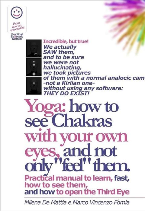 Yoga: How to See Chakras With Your Own Eyes, and Not Only "Feel" Them. (Manual #001)(Kobo/電子書)