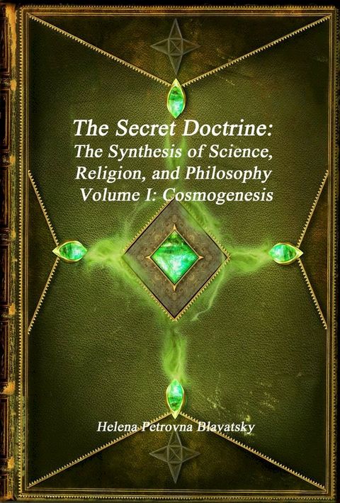 The Secret Doctrine: The Synthesis of Science, Religion, and Philosophy Volume I: Cosmogenesis(Kobo/電子書)