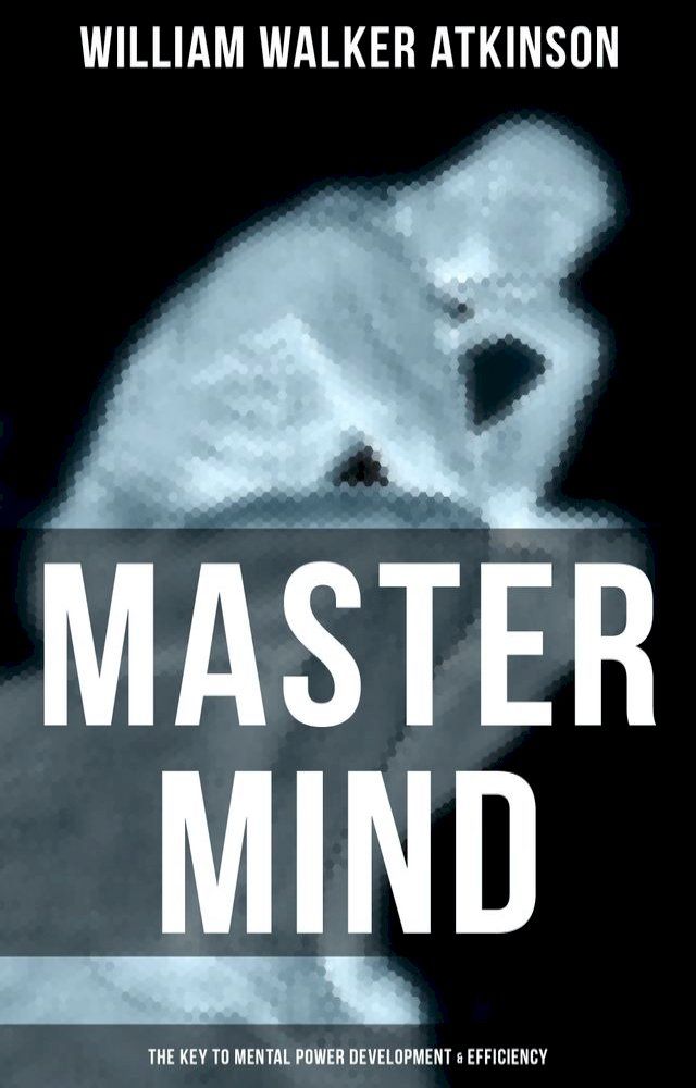  Master Mind (The Key to Mental Power Development & Efficiency)(Kobo/電子書)