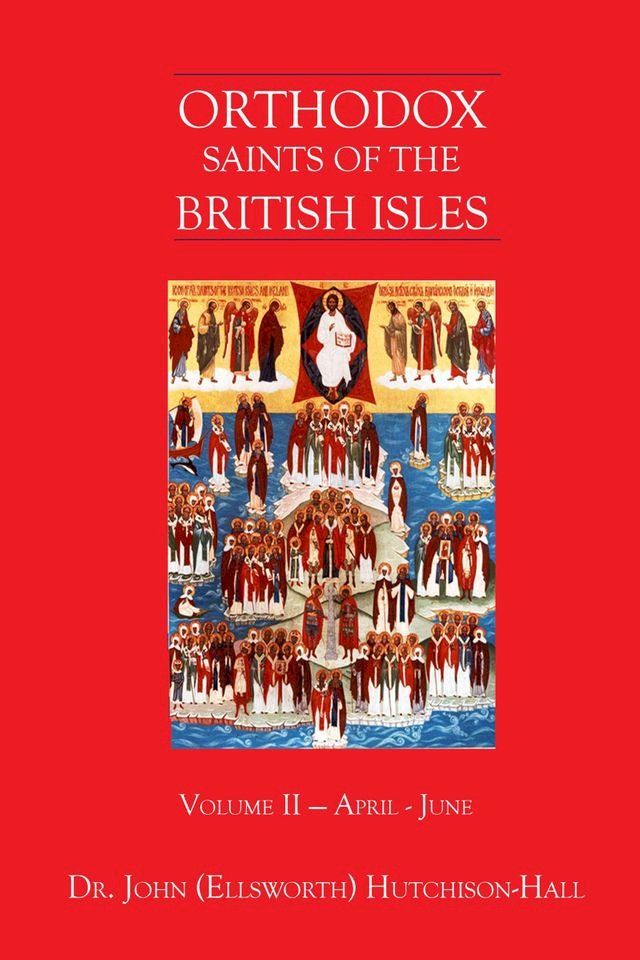  Orthodox Saints of the British Isles: Volume Two - April – June(Kobo/電子書)