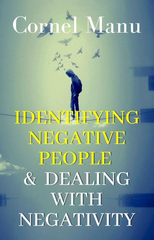  Identifying Negative People & Dealing With Negativity(Kobo/電子書)