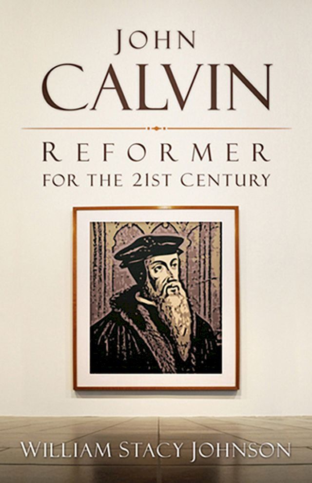  John Calvin, Reformer for the 21st Century(Kobo/電子書)