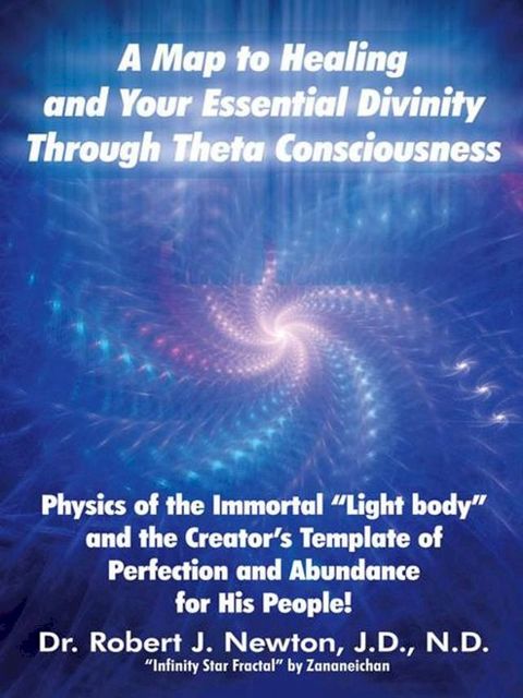 A Map to Healing and Your Essential Divinity Through Theta Consciousness(Kobo/電子書)