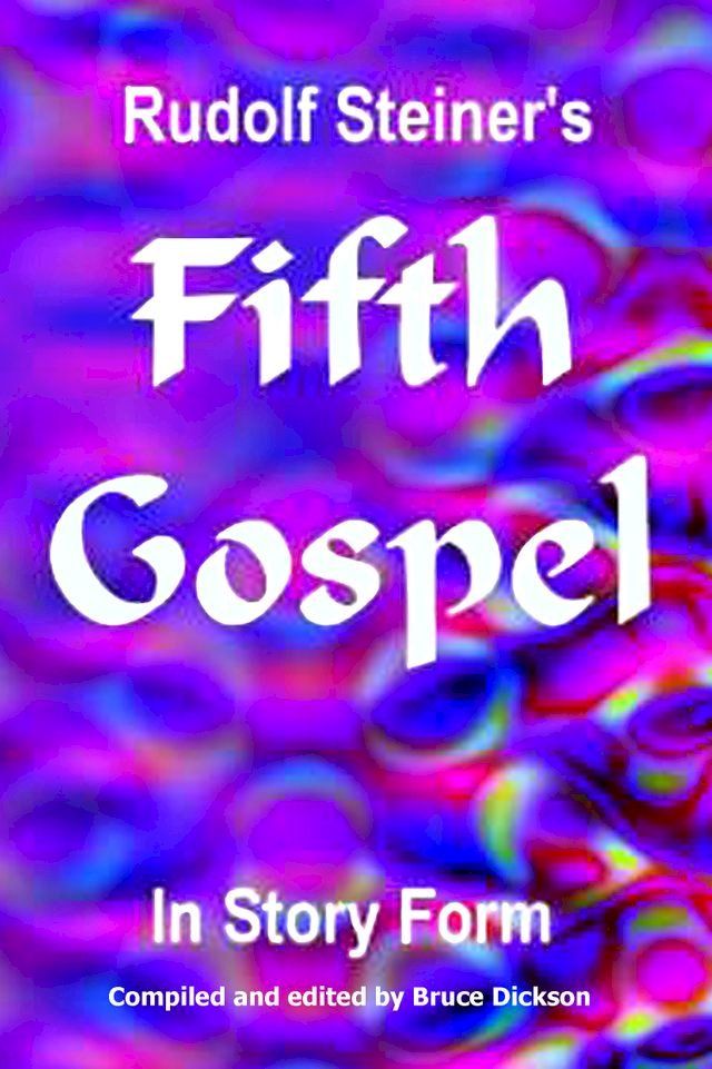  Rudolf Steiner's Fifth Gospel in Story Form(Kobo/電子書)