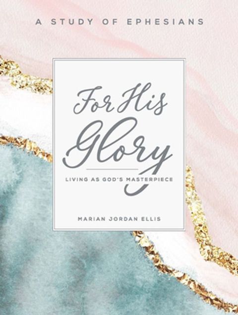 For His Glory - Women's Bible Study Participant Workbook(Kobo/電子書)