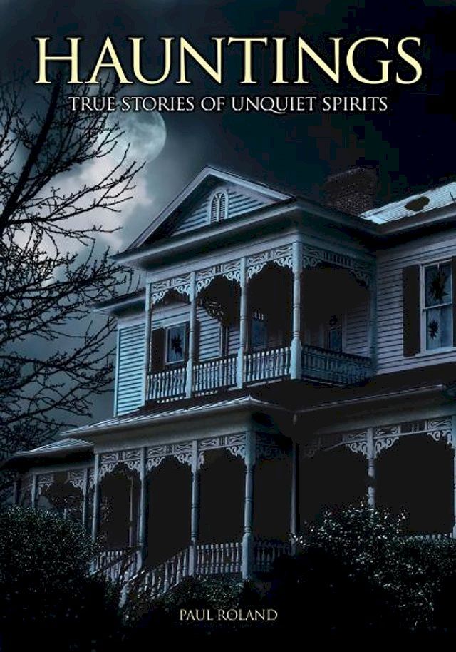  Hauntings: True Stories of Unquiet Spirits(Kobo/電子書)