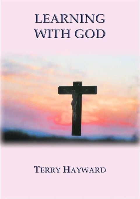 LEARNING WITH GOD - book 3 in the Journeys With God Trilogy(Kobo/電子書)