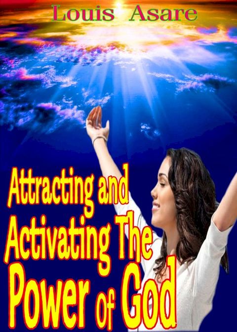 Attracting And Activating The Power Of God(Kobo/電子書)