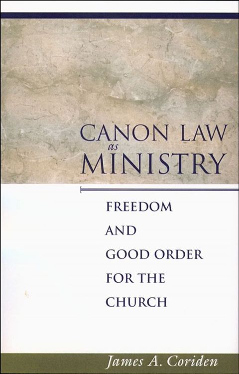 Canon Law as Ministry: Freedom and Good Order for the Church(Kobo/電子書)