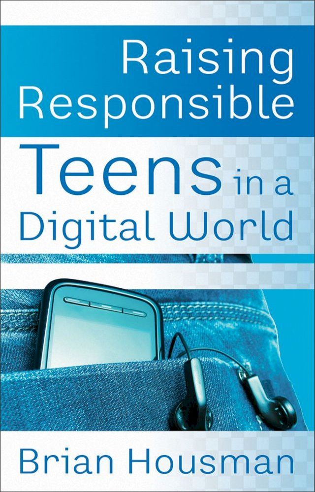  Raising Responsible Teens in a Digital World(Kobo/電子書)