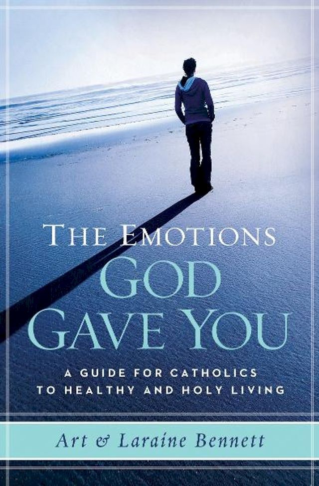  The Emotions God Gave you: A Guide for Catholics to Healthy & Holy Living(Kobo/電子書)