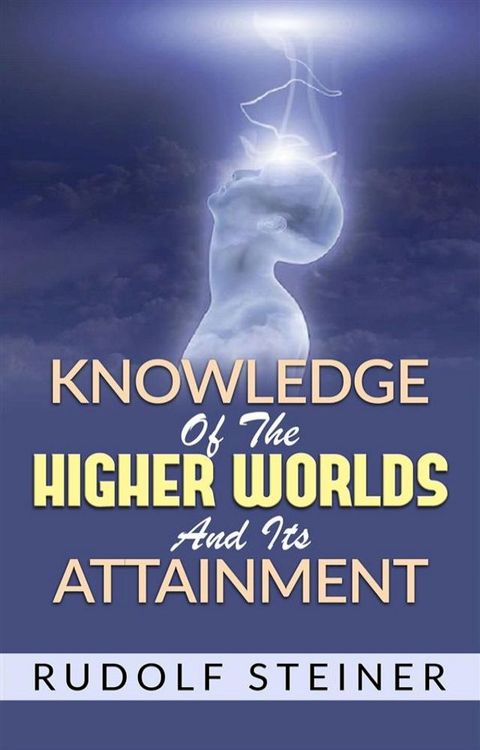 Knowledge of the Higher Worlds and its Attainment(Kobo/電子書)