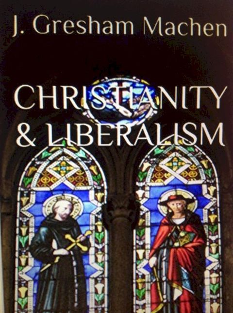 Christianity & Liberalism(Kobo/電子書)