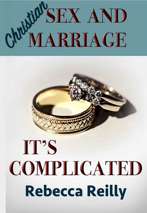 Christian Sex and Marriage: It's Complicated(Kobo/電子書)