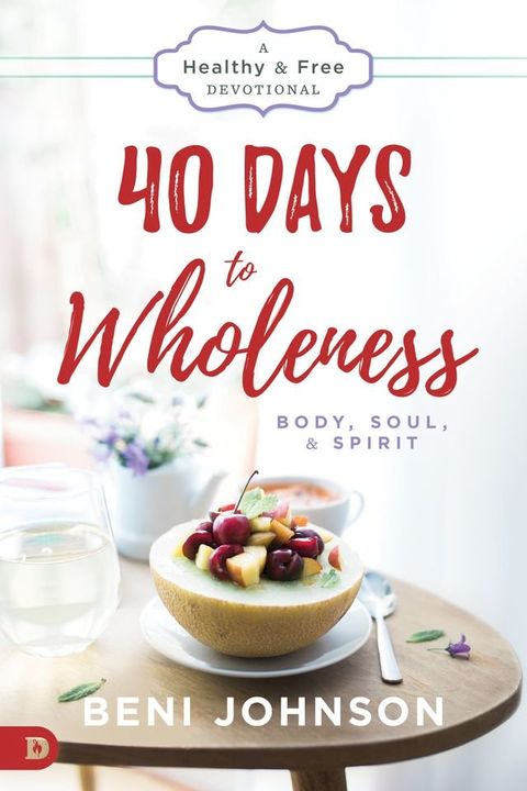 40 Days to Wholeness: Body, Soul, and Spirit(Kobo/電子書)