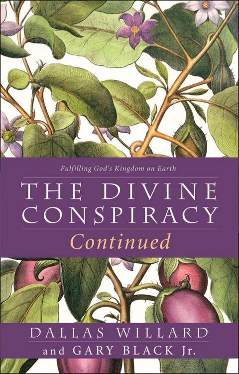 The Divine Conspiracy Continued: Fulfilling God’s Kingdom on Earth(Kobo/電子書)