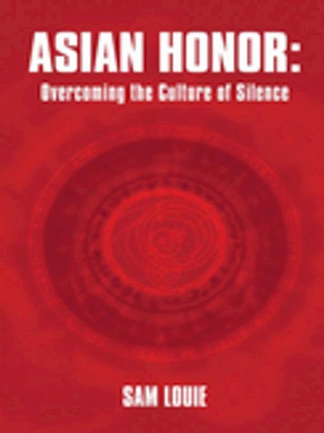  Asian Honor: Overcoming the Culture of Silence(Kobo/電子書)