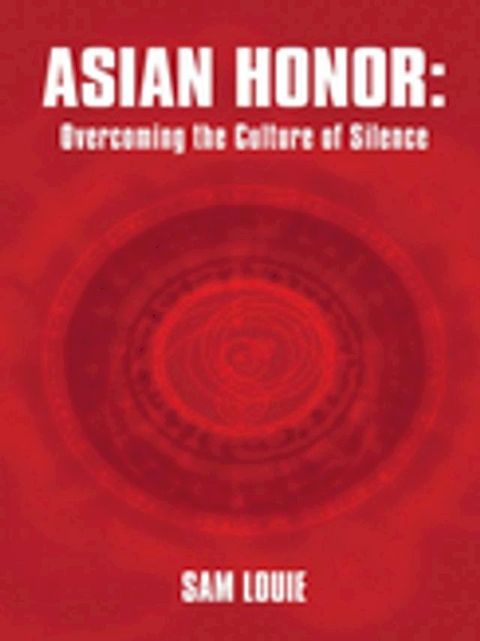 Asian Honor: Overcoming the Culture of Silence(Kobo/電子書)