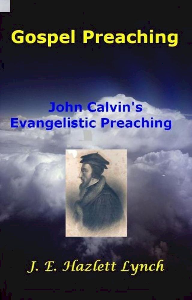  Gospel Preaching: John Calvin(Kobo/電子書)