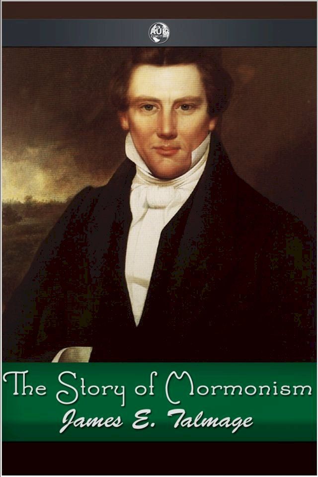  The Story of Mormonism(Kobo/電子書)