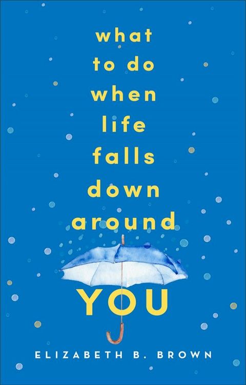 What to Do When Life Falls Down Around You(Kobo/電子書)