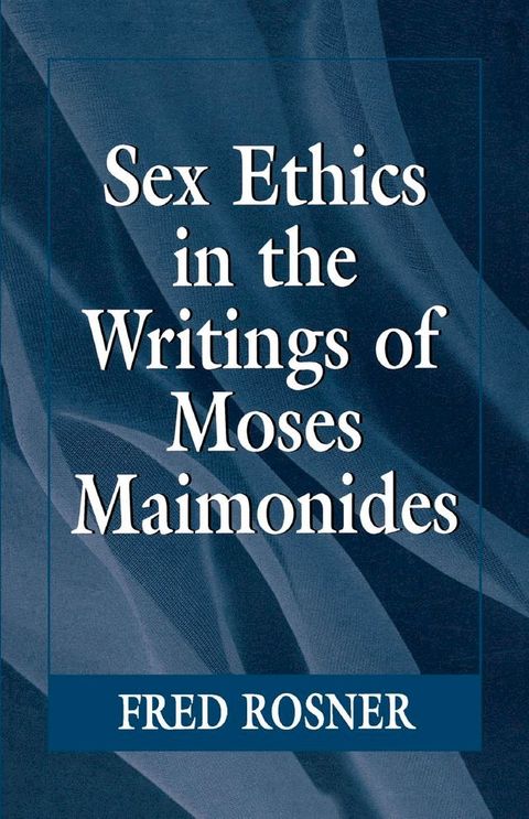 Sex Ethics in the Writings of Moses Maimonides(Kobo/電子書)