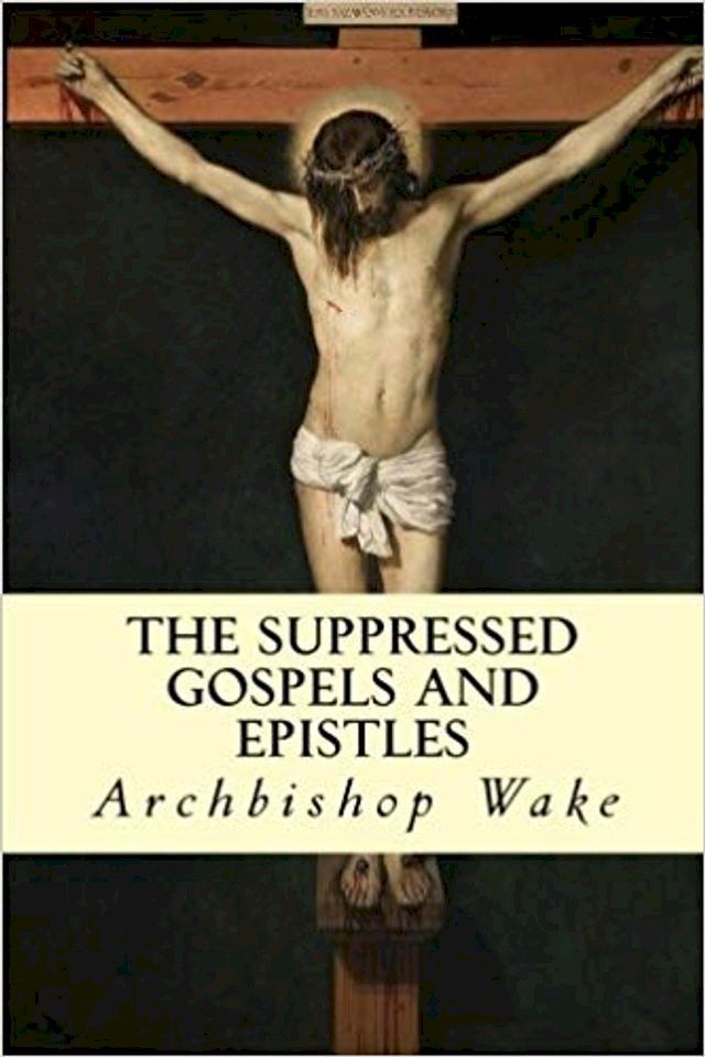  The Suppressed Gospels and Epistles(Kobo/電子書)