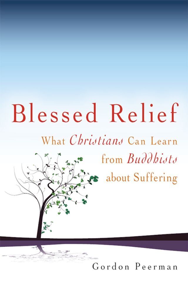  Blessed Relief: What Christians Can Learn from Buddhists about Suffering(Kobo/電子書)