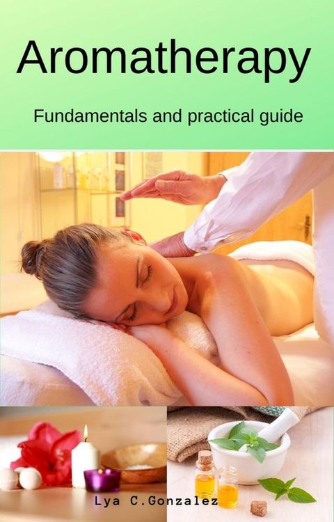 Aromatherapy Fundamentals and practical guide(Kobo/電子書)