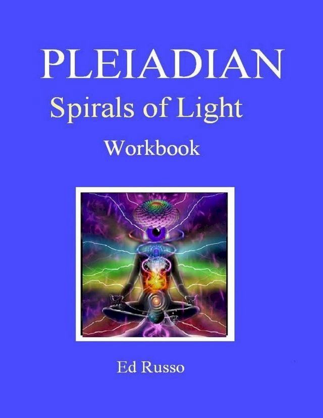  Pleiadian Spirals of Light: Workbook(Kobo/電子書)