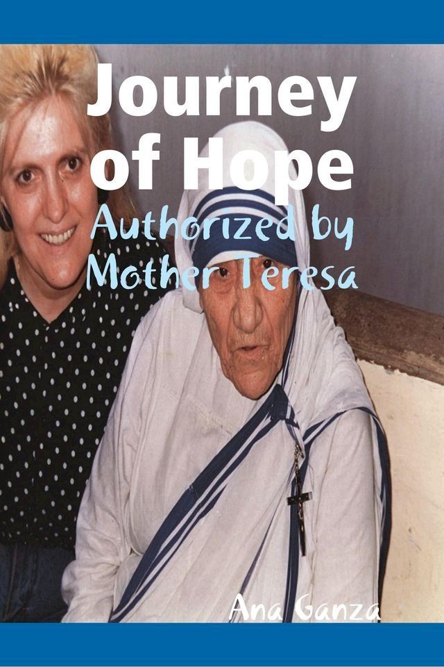  Journey of Hope - Authorized by Mother Teresa(Kobo/電子書)