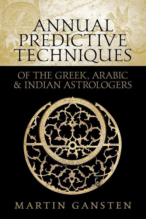 Annual Predictive Techniques of the Greek, Arabic and Indian Astrologers(Kobo/電子書)