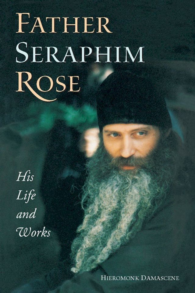  Father Seraphim Rose: His Life and Works(Kobo/電子書)