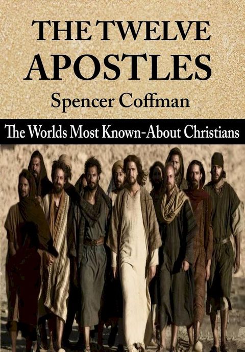 The Twelve Apostles: The World’s Most Known-About Christians(Kobo/電子書)