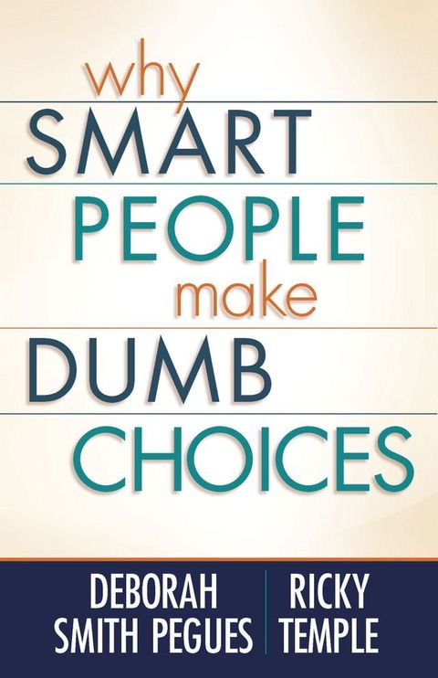 Why Smart People Make Dumb Choices(Kobo/電子書)