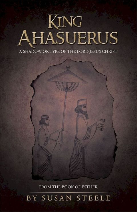 King Ahasuerus: a Shadow or Type of the Lord Jesus Christ(Kobo/電子書)