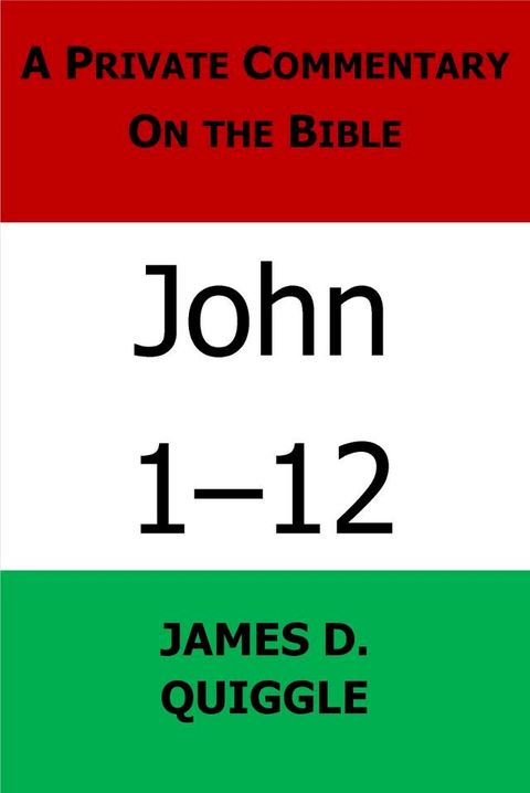 A Private Commentary on the Bible: John 1-12(Kobo/電子書)