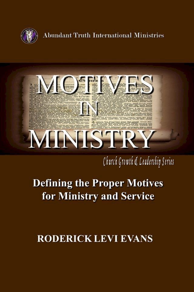  Motives in Ministry: Defining the Proper Motives for Ministry and Service(Kobo/電子書)