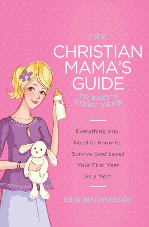 The Christian Mama's Guide to Baby's First Year(Kobo/電子書)