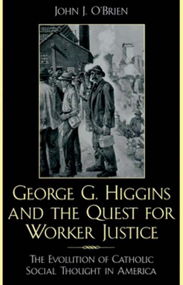  George G. Higgins and the Quest for Worker Justice(Kobo/電子書)